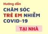 BỘ Y TẾ HƯỚNG DẪN CHĂM SÓC TẠI NHÀ ĐỐI VỚI TRẺ EM MẮC COVID-19