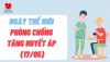 Hưởng ứng Ngày Thế giới phòng, chống Tăng huyết áp 17/5/2023